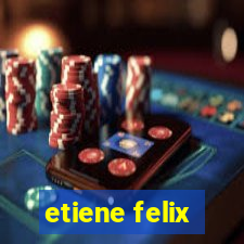 etiene felix